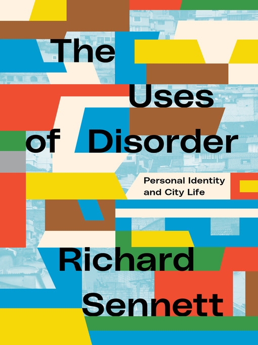 Title details for The Uses of Disorder by Richard Sennett - Available